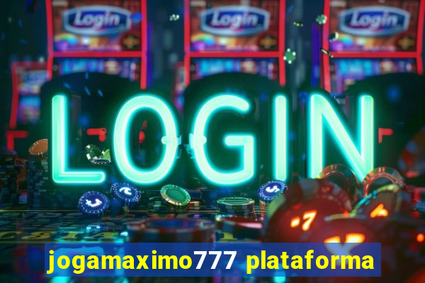 jogamaximo777 plataforma